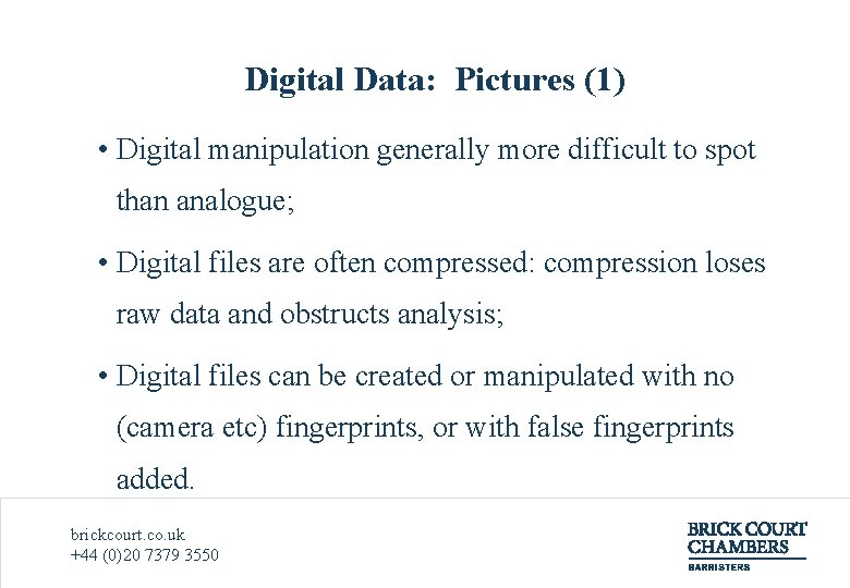 Digital Data: Pictures (1) • Digital manipulation generally more difficult to spot than analogue;