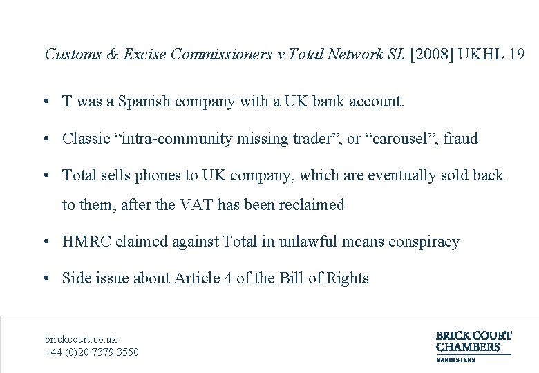 Customs & Excise Commissioners v Total Network SL [2008] UKHL 19 • T was