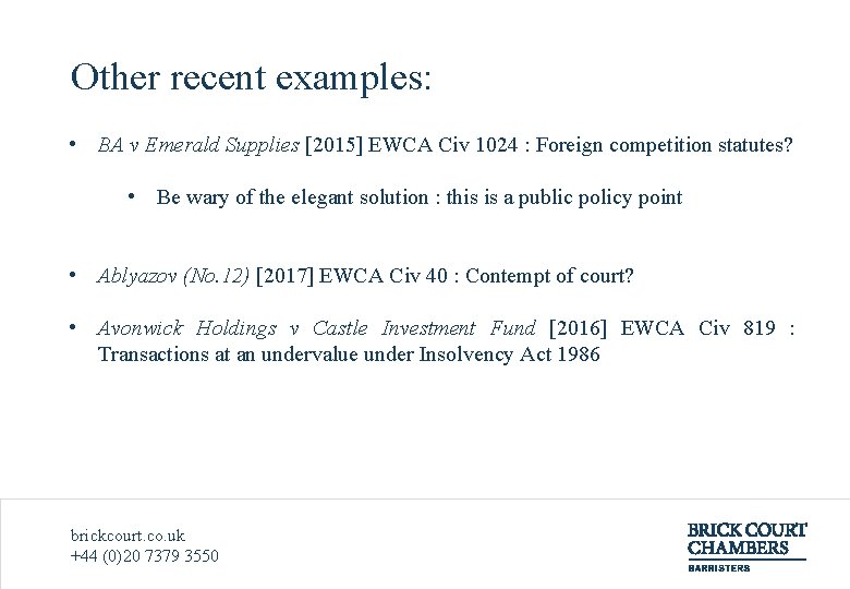 Other recent examples: • BA v Emerald Supplies [2015] EWCA Civ 1024 : Foreign
