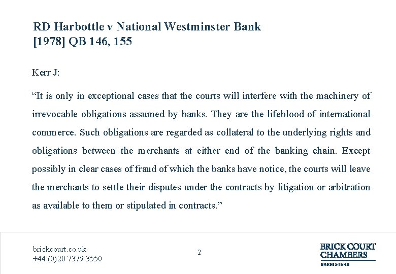 RD Harbottle v National Westminster Bank [1978] QB 146, 155 Kerr J: “It is