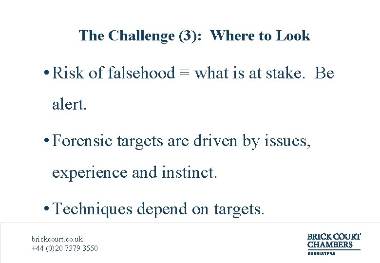 The Challenge (3): Where to Look • Risk of falsehood ≡ what is at