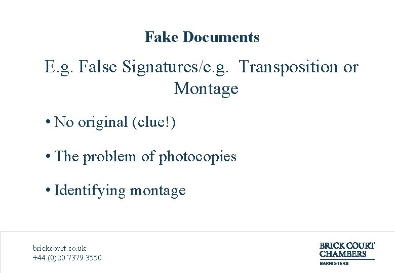 Fake Documents E. g. False Signatures/e. g. Transposition or Montage • No original (clue!)