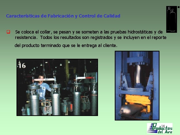 Características de Fabricación y Control de Calidad q Se coloca el collar, se pesan