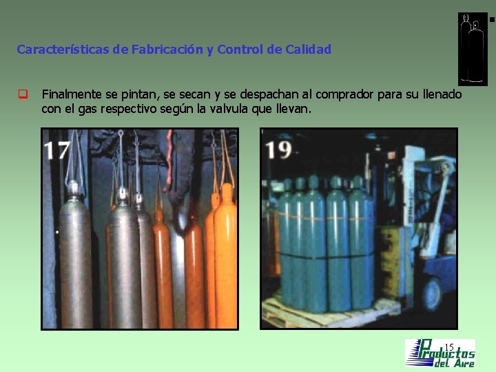 Características de Fabricación y Control de Calidad q Finalmente se pintan, se secan y