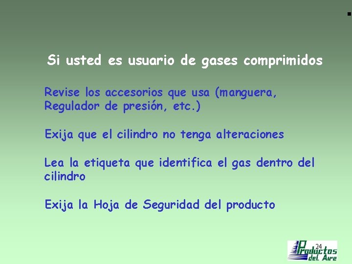 Si usted es usuario de gases comprimidos Revise los accesorios que usa (manguera, Regulador