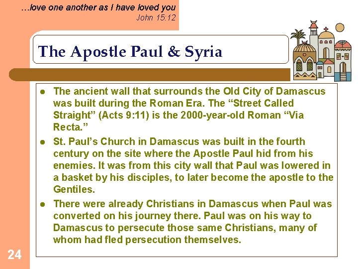 …love one another as I have loved you John 15: 12 The Apostle Paul