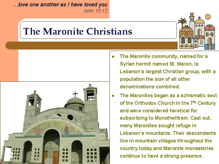 …love one another as I have loved you John 15: 12 The Maronite Christians
