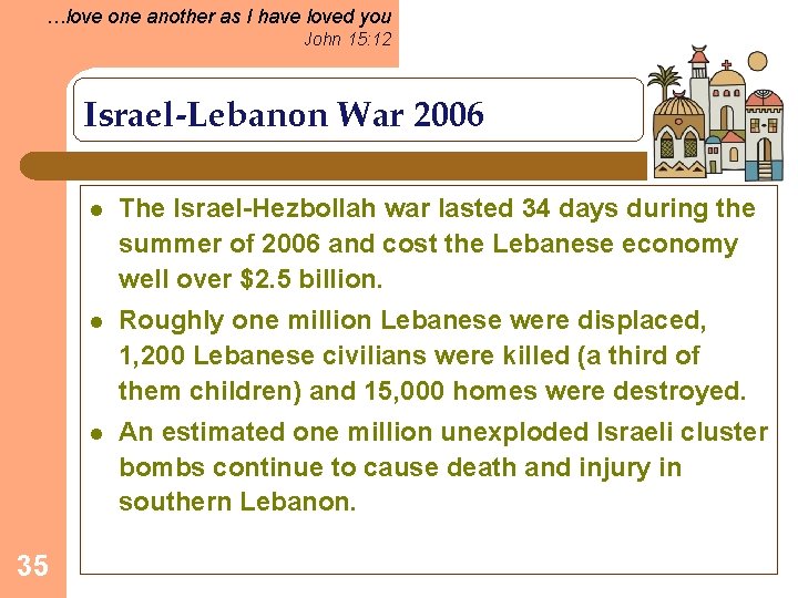 …love one another as I have loved you John 15: 12 Israel-Lebanon War 2006