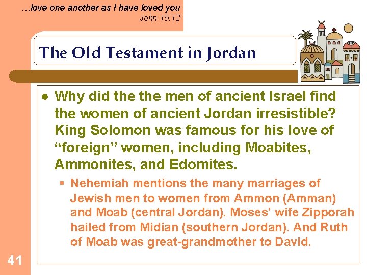 …love one another as I have loved you John 15: 12 The Old Testament
