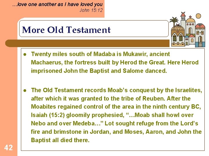 …love one another as I have loved you John 15: 12 More Old Testament