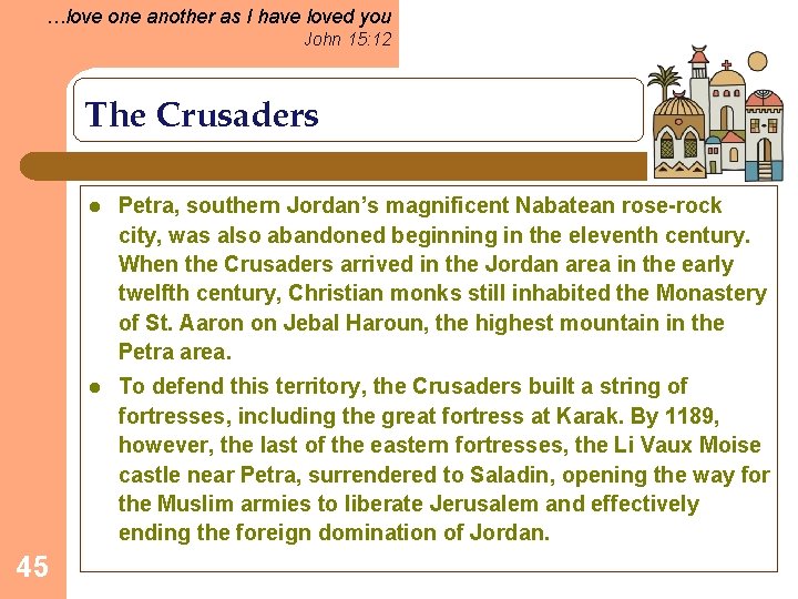 …love one another as I have loved you John 15: 12 The Crusaders 45