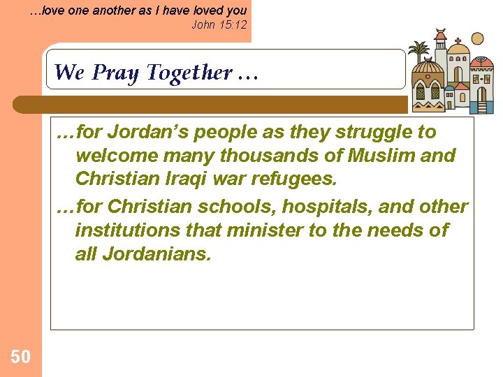 …love one another as I have loved you John 15: 12 We Pray Together