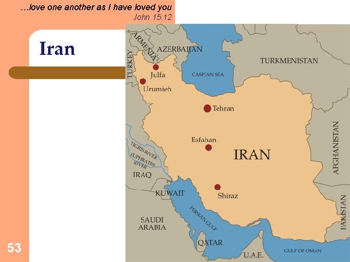 …love one another as I have loved you John 15: 12 Iran 53 