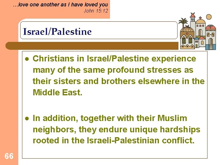 …love one another as I have loved you John 15: 12 Israel/Palestine 66 l