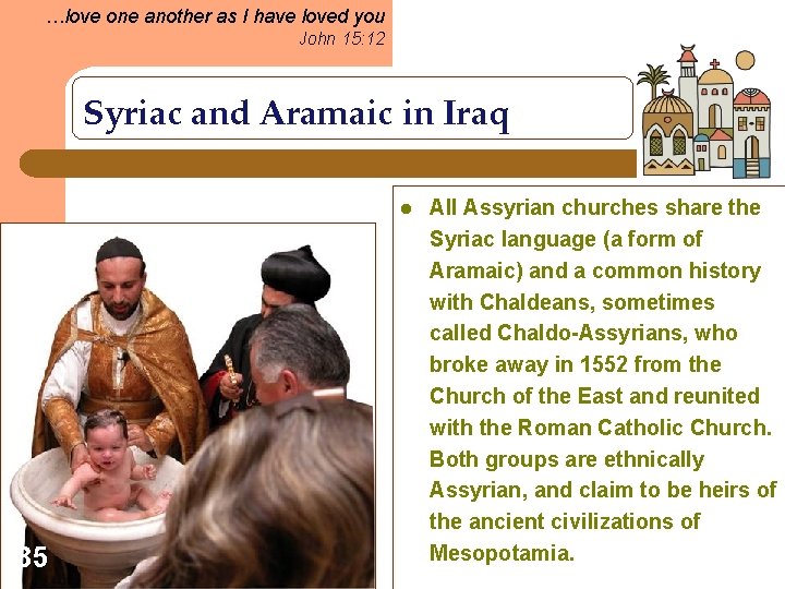 …love one another as I have loved you John 15: 12 Syriac and Aramaic