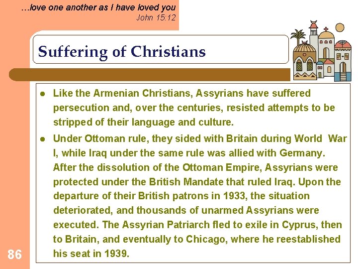 …love one another as I have loved you John 15: 12 Suffering of Christians