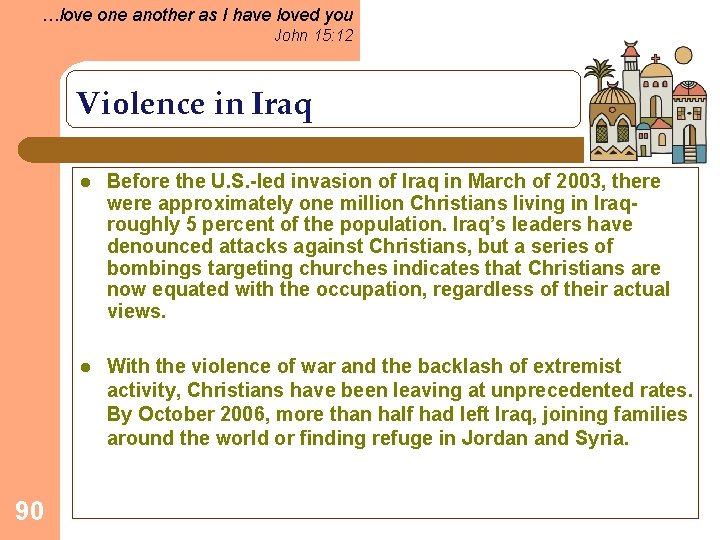 …love one another as I have loved you John 15: 12 Violence in Iraq