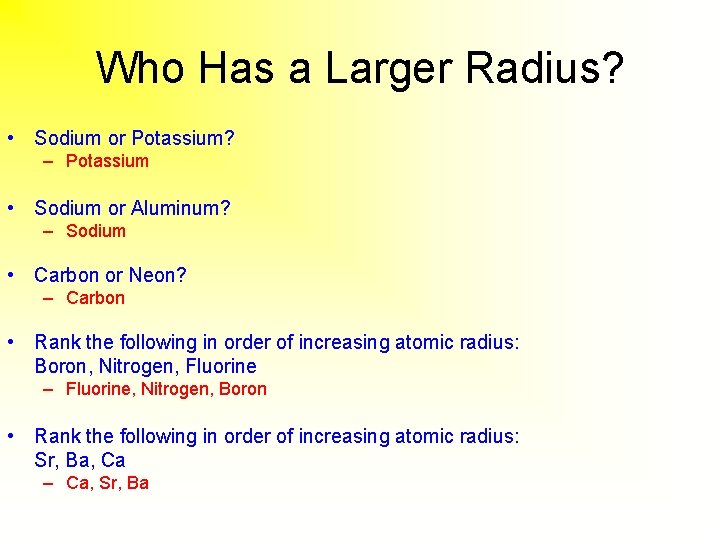 Who Has a Larger Radius? • Sodium or Potassium? – Potassium • Sodium or