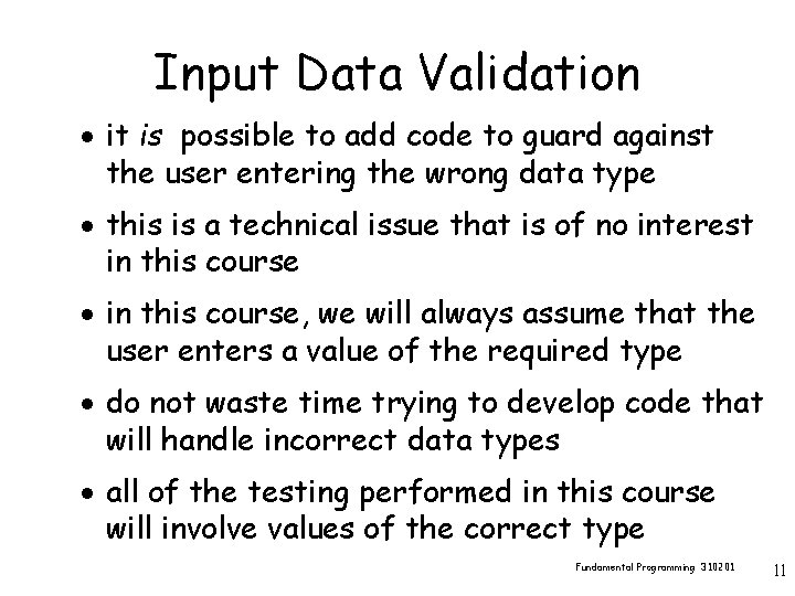 Input Data Validation · it is possible to add code to guard against the
