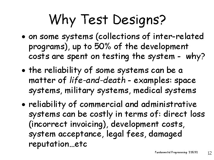Why Test Designs? · on some systems (collections of inter-related programs), up to 50%