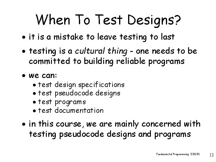 When To Test Designs? · it is a mistake to leave testing to last