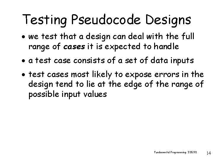 Testing Pseudocode Designs · we test that a design can deal with the full