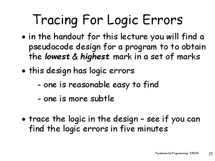 Tracing For Logic Errors · in the handout for this lecture you will find