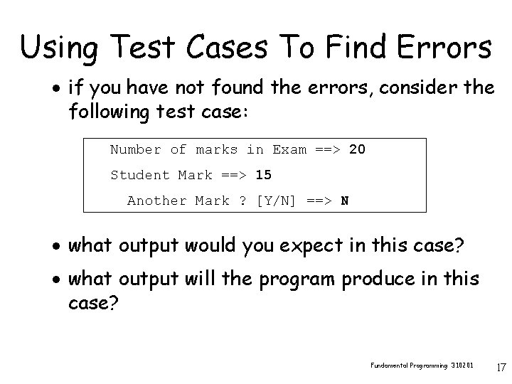 Using Test Cases To Find Errors · if you have not found the errors,