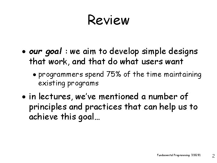 Review · our goal : we aim to develop simple designs that work, and