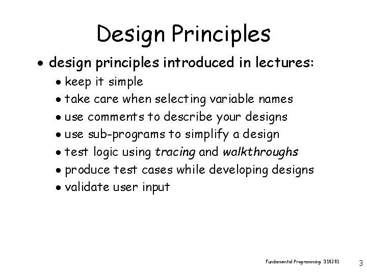Design Principles · design principles introduced in lectures: · keep it simple · take