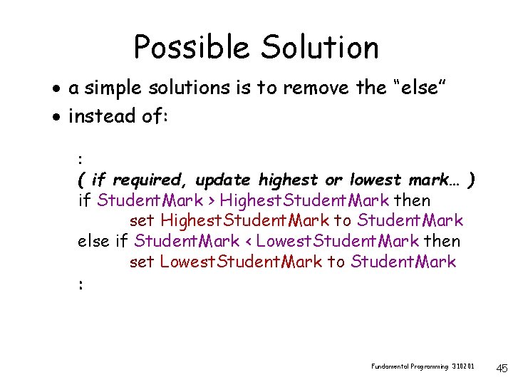 Possible Solution · a simple solutions is to remove the “else” · instead of: