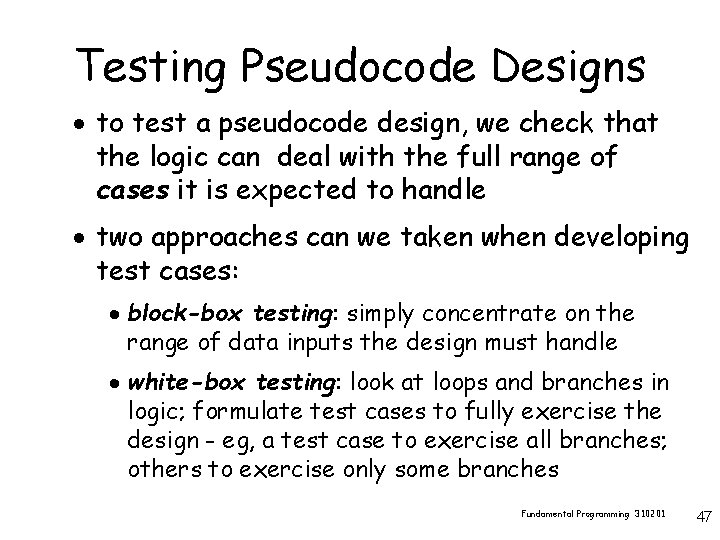 Testing Pseudocode Designs · to test a pseudocode design, we check that the logic