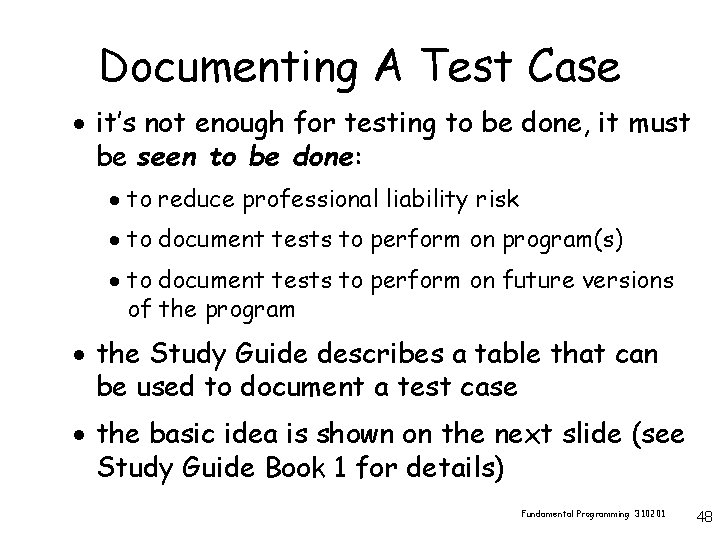 Documenting A Test Case · it’s not enough for testing to be done, it