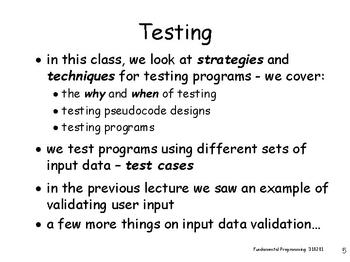 Testing · in this class, we look at strategies and techniques for testing programs