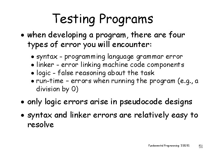 Testing Programs · when developing a program, there are four types of error you