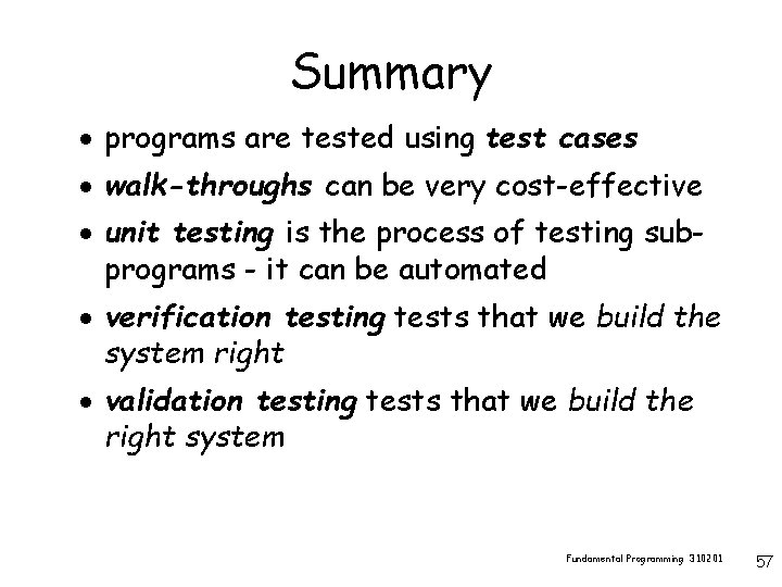 Summary · programs are tested using test cases · walk-throughs can be very cost-effective