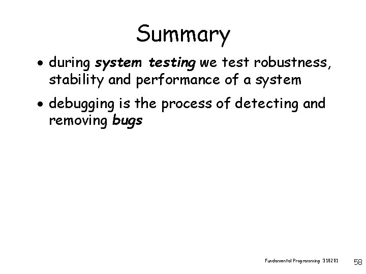 Summary · during system testing we test robustness, stability and performance of a system
