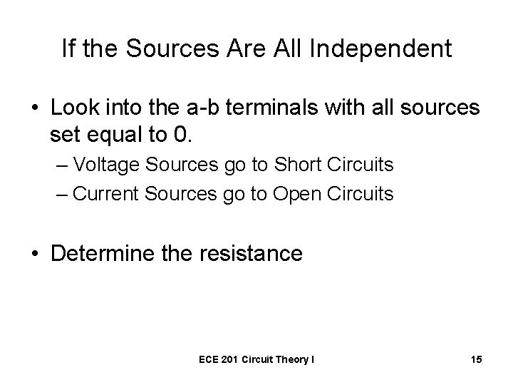 If the Sources Are All Independent • Look into the a-b terminals with all