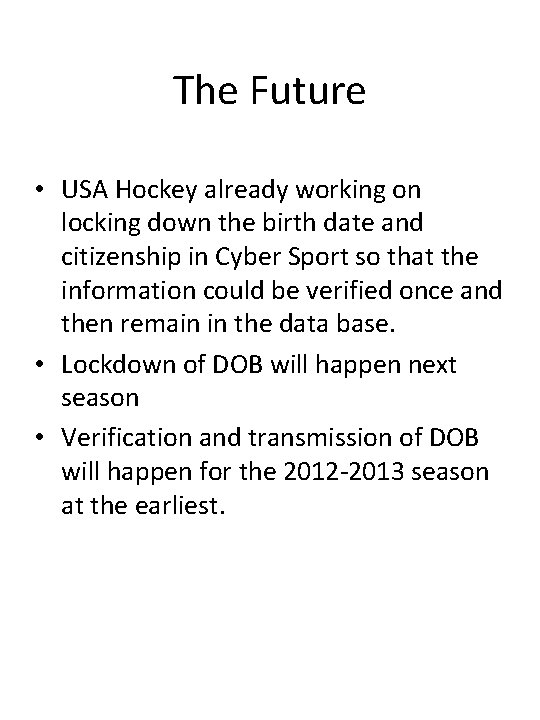 The Future • USA Hockey already working on locking down the birth date and