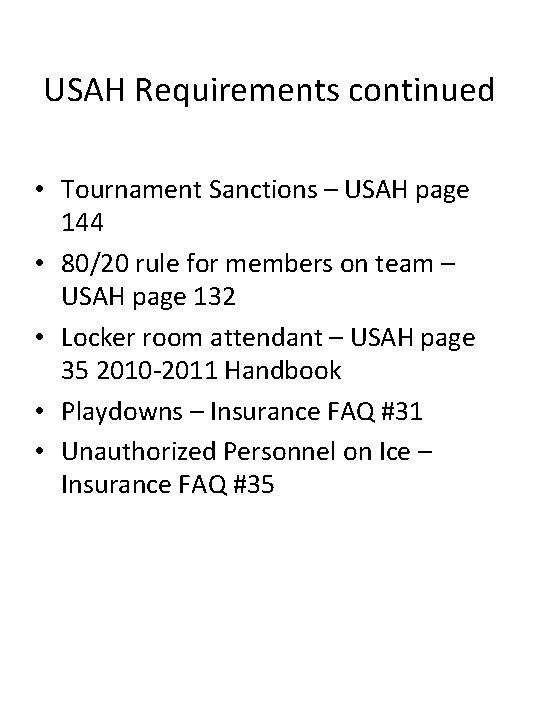 USAH Requirements continued • Tournament Sanctions – USAH page 144 • 80/20 rule for