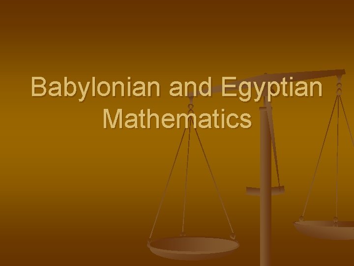 Babylonian and Egyptian Mathematics 