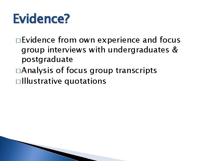 Evidence? � Evidence from own experience and focus group interviews with undergraduates & postgraduate