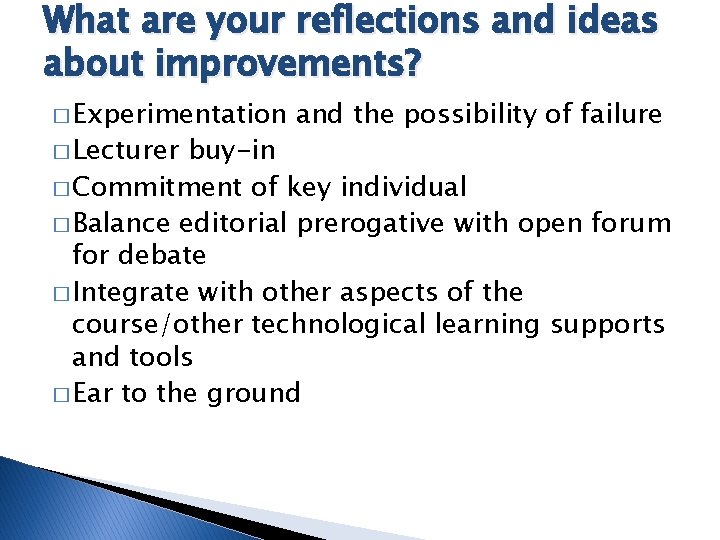 What are your reflections and ideas about improvements? � Experimentation � Lecturer and the