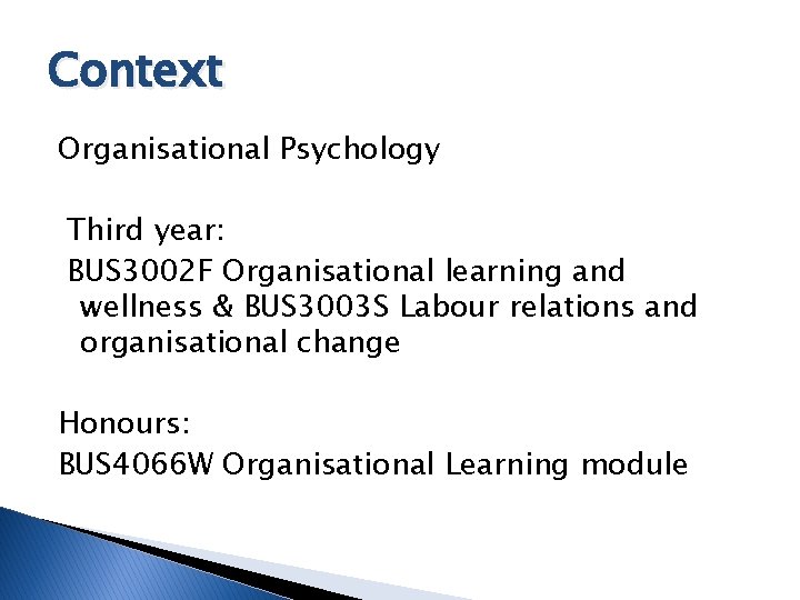 Context Organisational Psychology Third year: BUS 3002 F Organisational learning and wellness & BUS