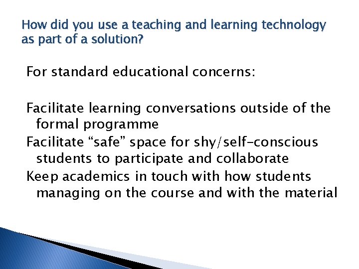 How did you use a teaching and learning technology as part of a solution?