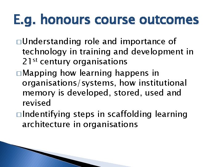 E. g. honours course outcomes � Understanding role and importance of technology in training