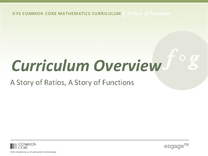 NYS COMMON CORE MATHEMATICS CURRICULUM A Story of Functions Curriculum Overview A Story of