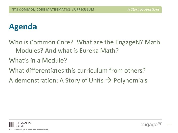 NYS COMMON CORE MATHEMATICS CURRICULUM A Story of Functions Agenda Who is Common Core?