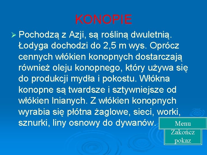 KONOPIE Ø Pochodzą z Azji, są rośliną dwuletnią. Łodyga dochodzi do 2, 5 m