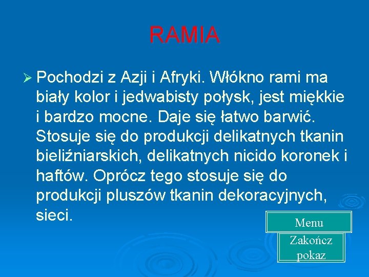 RAMIA Ø Pochodzi z Azji i Afryki. Włókno rami ma biały kolor i jedwabisty